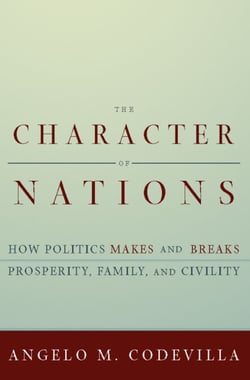 The Character of Nations - How Politics Makes and Breaks Prosperity, Family, and Civility