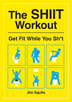 The SHIIT Workout - Get Fit While You Sh*t