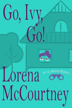 Go, Ivy, Go! - The Ivy Malone Mysteries, #5