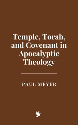 Temple, Torah, and Covenant in Apocalyptic Theology