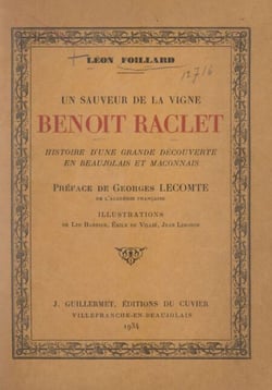 Un sauveur de la vigne : Benoît Raclet - Histoire d'une grande découverte en Beaujolais et Mâconnais