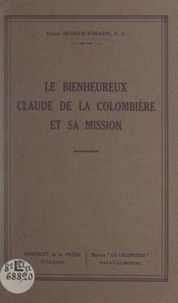 Le bienheureux Claude de la Colombière et sa mission