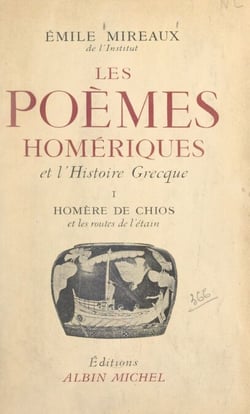 Les poèmes homériques et l'histoire grecque (1) - Homère de Chios et les routes de l'étain