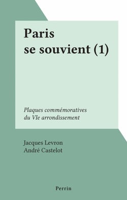 Paris se souvient (1) - Plaques commémoratives du VIe arrondissement