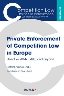 Private Enforcement of Competition Law in Europe - Directive 2014/104/EU and Beyond