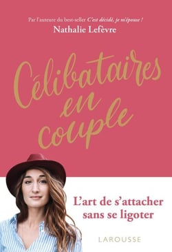 Célibataires en couple - L'art de s'engager tout en restant libre