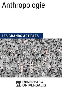 Anthropologie - Les Grands Articles d'Universalis
