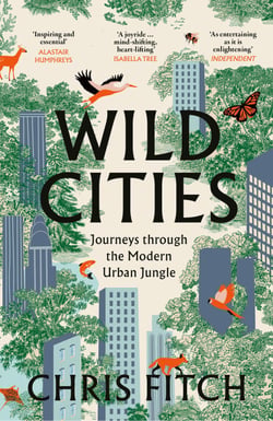 Wild Cities - Discovering New Ways of Living in the Modern Urban Jungle