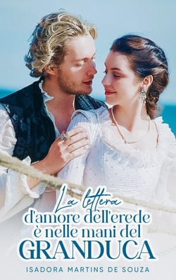 La lettera d'amore dell'erede è nelle mani del Granduca