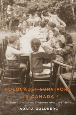 Holocaust Survivors in Canada - Exclusion, Inclusion, Transformation, 1947-1955