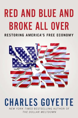 Red and Blue and Broke All Over - Restoring America's Free Economy