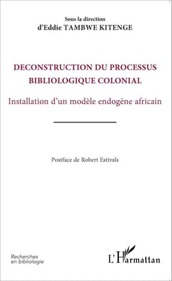Déconstruction du processus bibliologique colonial - Installation d'un modèle endogène africain