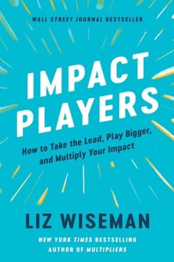 Impact Players - How to Take the Lead, Play Bigger, and Multiply Your Impact