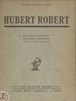 Hubert Robert - Avec 60 planches hors texte en héliogravure