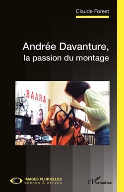 Andrée Davanture, la passion du montage