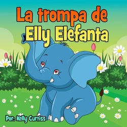La trompa de Elly Elefanta - Spanish Books for Kids, Español Libros para Niños, #3
