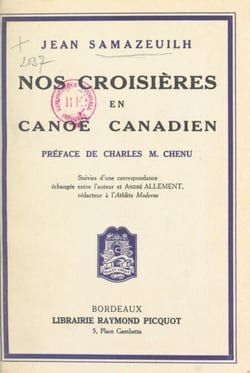 Nos croisières en canoë canadien - Suivies d'une correspondance échangée entre l'auteur et André Allément