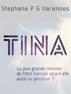TINA - La plus grande création de l'être humain                                                      sera-t-elle aussi sa perdition ?