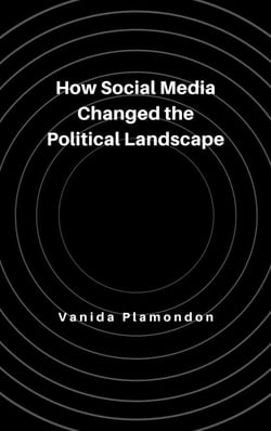 How Social Media Changed the Political Landscape
