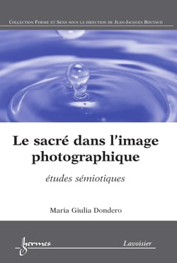 Le sacré dans l'image photographique : études sémiotiques