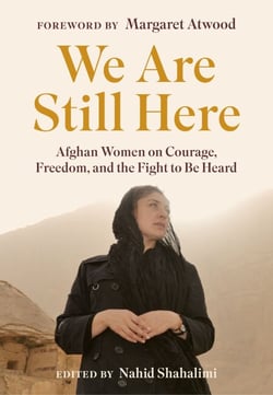 We Are Still Here - Afghan Women on Courage, Freedom, and the Fight to Be Heard