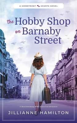 The Hobby Shop on Barnaby Street: A Heartwarming WW2 Historical Romance - Homefront Hearts