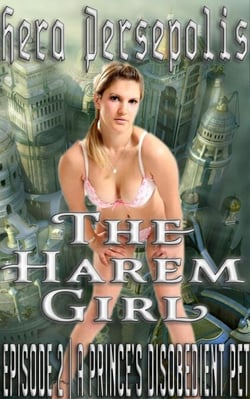 The Harem Girl 2: A Prince's Disobedient Pet - The Harem Girl, #2