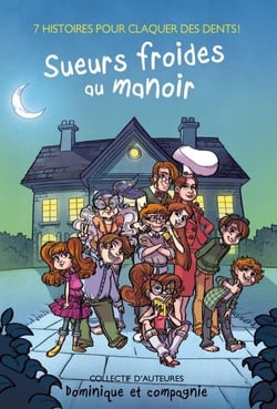 Sueurs froides au manoir - 7 histoires pour claquer des dents!