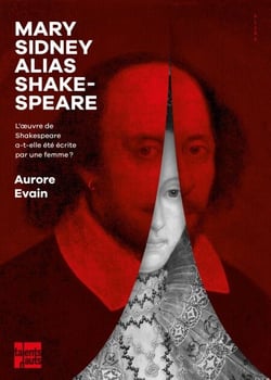 Mary Sidney alias Shakespeare - L’œuvre de Shakespeare a-t-elle été écrite par une femme ?