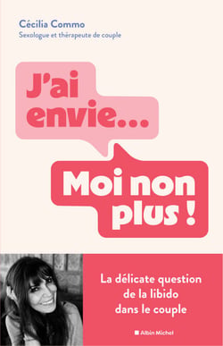 J'ai envie... Moi non plus ! - La délicate question de la libido dans le couple