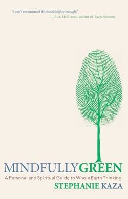 Mindfully Green - A Personal and Spiritual Guide to Whole Earth Thinking