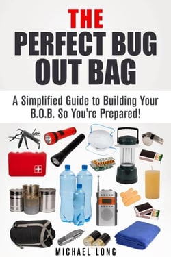 The Perfect Bug Out Bag: A Simplified Guide to Building Your B.O.B. So You're Prepared! - SHTF &amp; Off the Grid