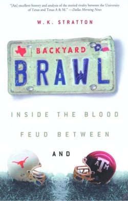 Backyard Brawl - Inside the Blood Feud Between Texas and Texas A&amp;M