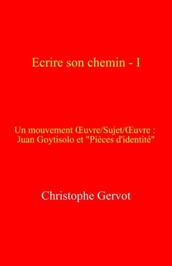 Écrire son chemin – I - Un mouvement œuvre/sujet/œuvre :  Juan Goytisolo et "Pièces d'identité"