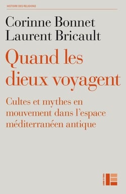 Quand les dieux voyagent - Cultes et mythes en mouvement dans l'espace méditerranéen antique