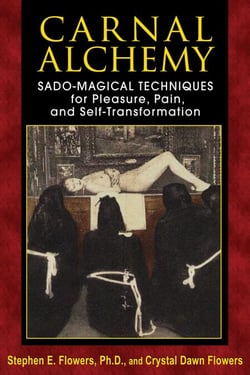 Carnal Alchemy - Sado-Magical Techniques for Pleasure, Pain, and Self-Transformation