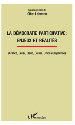 La démocratie participative : enjeux et réalités - (France, Brésil, Chine, Suisse, Union européenne)