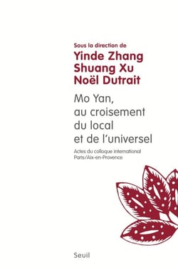 Mo Yan : au croisement du local et de l'universel. (Actes du colloque international Paris-Aix, 2013- - (Actes du colloque international Paris-Aix, 2013-2014)