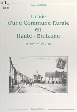La vie d'une commune rurale en Haute-Bretagne - Pleurtuit, 1830-1930