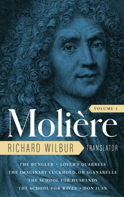 Moliere: The Complete Richard Wilbur Translations, Volume 1 - The Bungler / Lover's Quarrels / The Imaginary Cuckhold, or Sganarelle / The School for Husbands / The School for Wives / Don Juan