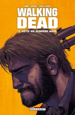 Walking Dead T02 - Cette vie derrière nous...