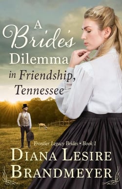 A Bride's Dilemma in Friendship, Tennesse - Frontier Legacy Brides, #1
