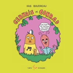 Gervais et Conrad - Un livre sur la flore qui nous entoure !