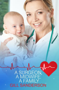 A Surgeon, A Midwife, A Family - A Sweet Medical Romance