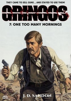 Gringos #7: One Too Many Mornings  (An Adventure Novel of the Mexican Revolution) - GRINGOS, #7