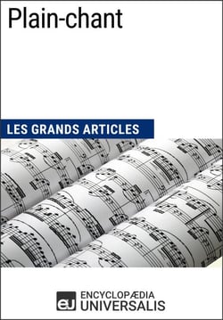 Plain-chant - Les Grands Articles d'Universalis