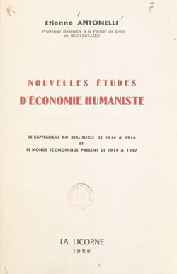 Études d'économie humaniste - Le capitalisme du XIXe siècle, de 1814 à 1914, et le monde économique présent de 1914 à 1957