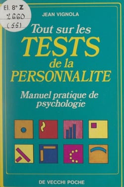 Tout sur les tests de la personnalité - Manuel pratique de psychologie