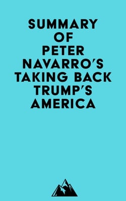 Summary of Peter Navarro's Taking Back Trump's America