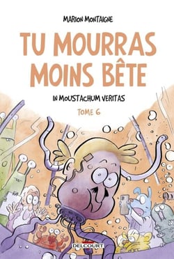 Tu mourras moins bête T06 - In Moustachum veritas